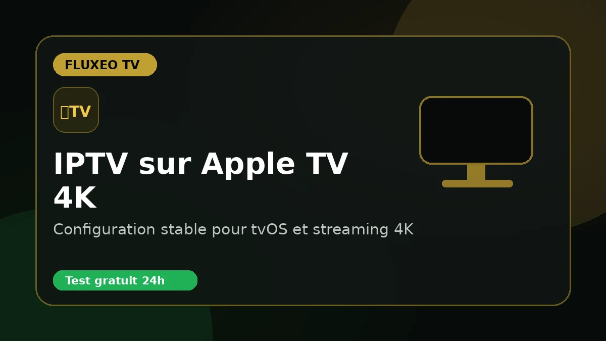 Meilleure installation IPTV pour Apple TV 4K en 2026