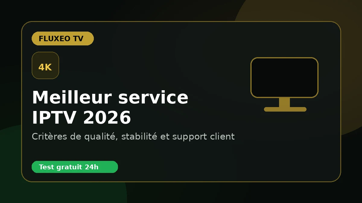 Meilleur service IPTV 2026 : guide d’achat complet