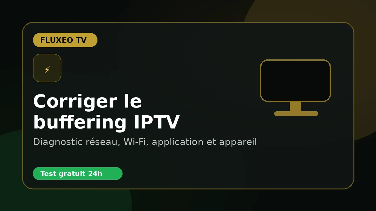 Comment corriger le buffering et les blocages IPTV en 2026